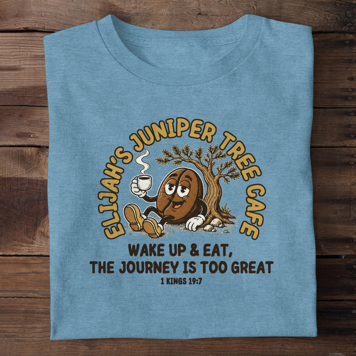 Elijah's Juniper Tree Cafe Wake Up And Eat The Journey Is Too Great, Christian Gift | 2D Unisex T-shirt