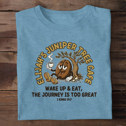 Elijah's Juniper Tree Cafe Wake Up And Eat The Journey Is Too Great, Christian Gift | 2D Unisex T-shirt