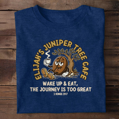 Elijah's Juniper Tree Cafe Wake Up And Eat The Journey Is Too Great, Christian Gift | 2D Unisex T-shirt