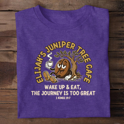 Elijah's Juniper Tree Cafe Wake Up And Eat The Journey Is Too Great, Christian Gift | 2D Unisex T-shirt