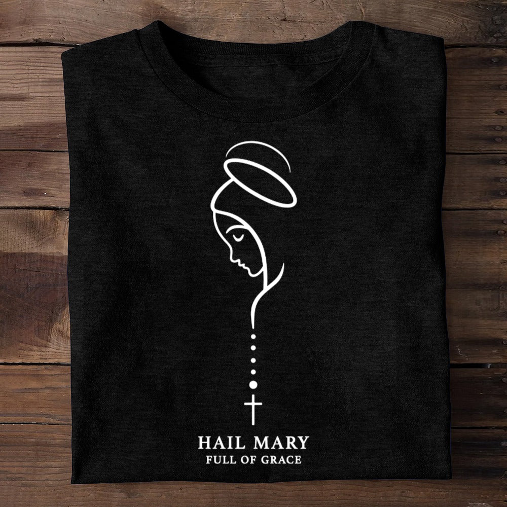 Hail Mary Full Of Grace, Gift For Loved One | 2D Unisex T-shirt