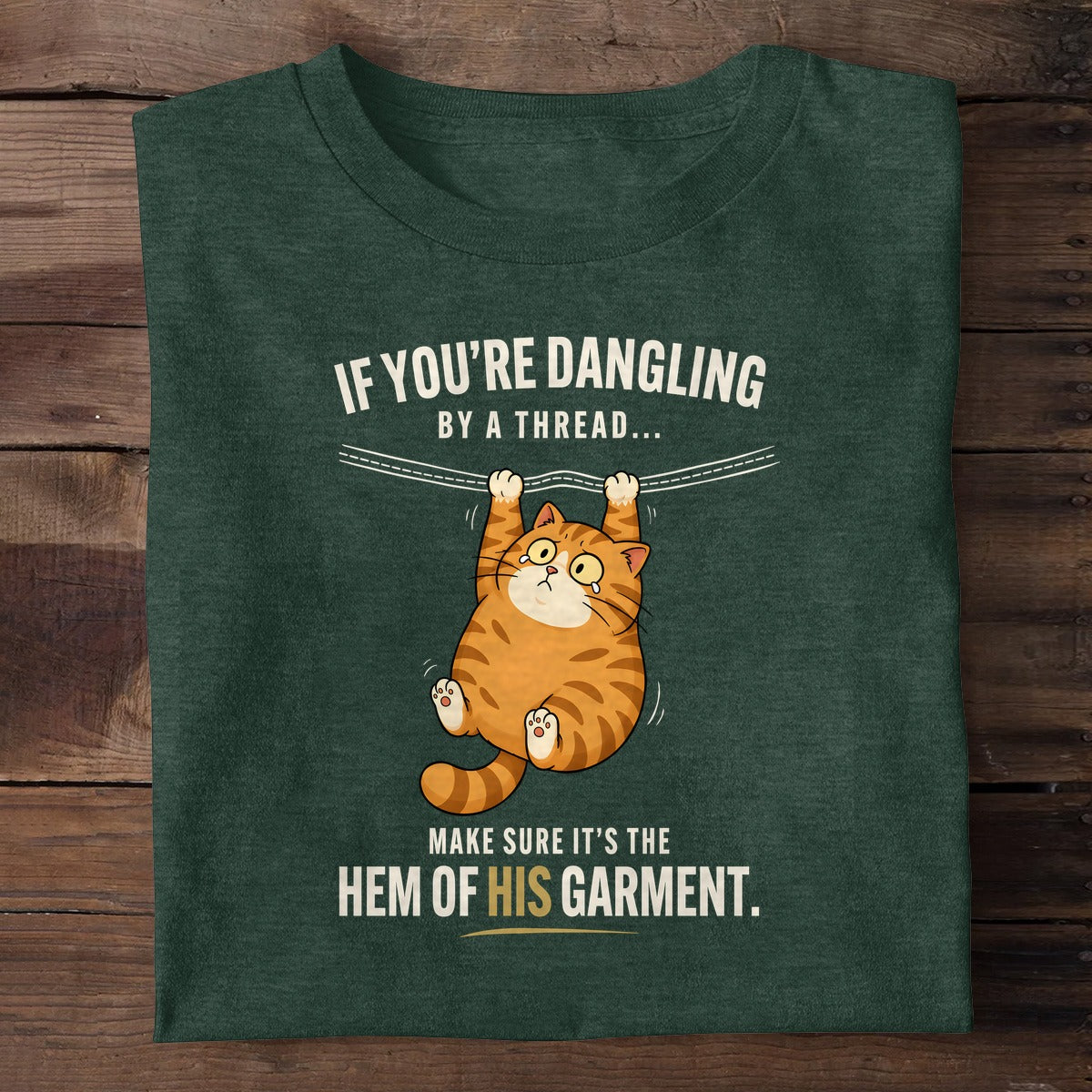 If You're Dangling By A Thread Make Sure It's The Hem Of His Garment, Christian Gift | 2D Unisex T-shirt