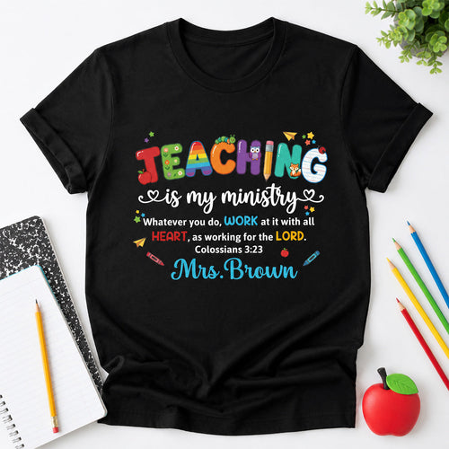 Teaching Is My Ministry, Christian Gift For Teacher | Personalized 2D Unisex T-shirt
