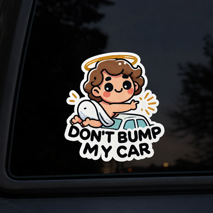 Don't Bump My Car, Funny Gift | Car Bumper Sticker