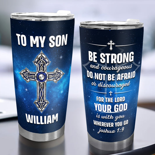 To My Son Do Not Be Afraid | Personalized Stainless Steel Tumbler