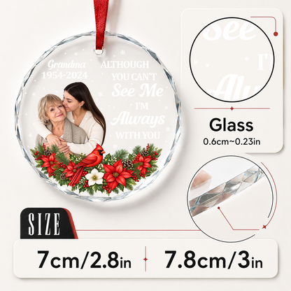 Although You Can't See Me, I'm Always With You, Gift For Mom Or Grandma - Personalized Heart Shaped Glass Ornament