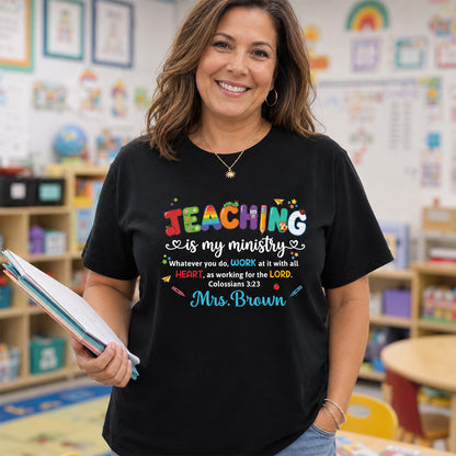 Teaching Is My Ministry, Christian Gift For Teacher | Personalized 2D Unisex T-shirt