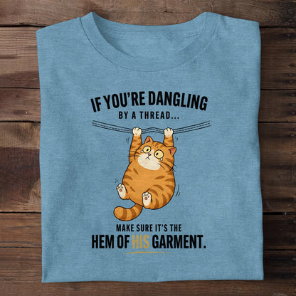 If You're Dangling By A Thread Make Sure It's The Hem Of His Garment, Christian Gift | 2D Unisex T-shirt
