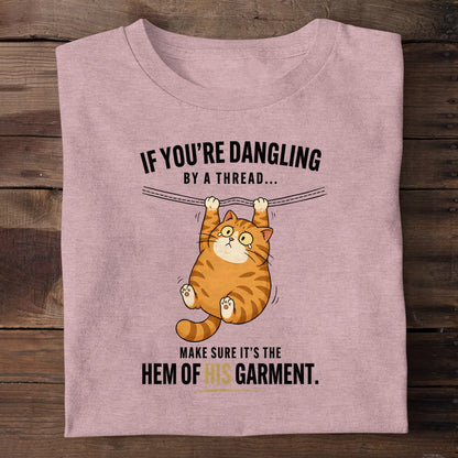 If You're Dangling By A Thread Make Sure It's The Hem Of His Garment, Christian Gift | 2D Unisex T-shirt