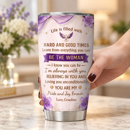 Life Is Filled With Hard And Good Times, Gift For Granddaughter | Personalized Stainless Steel Tumbler