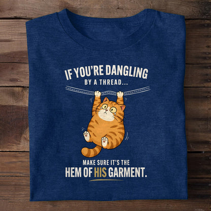 If You're Dangling By A Thread Make Sure It's The Hem Of His Garment, Christian Gift | 2D Unisex T-shirt
