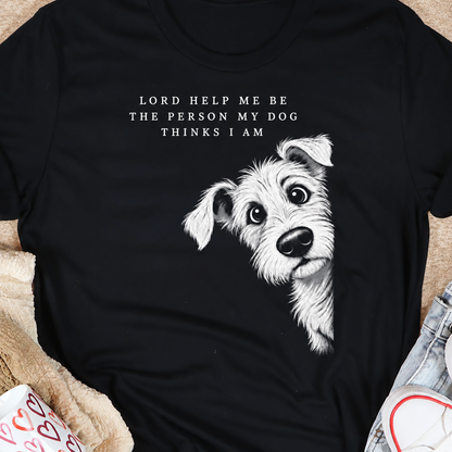 Lord Help Me Be The Person My Dog Thinks I Am, Gift For Dog Lovers | 2D Unisex T-shirt