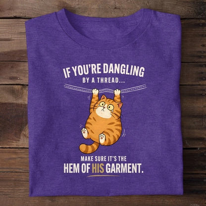 If You're Dangling By A Thread Make Sure It's The Hem Of His Garment, Christian Gift | 2D Unisex T-shirt