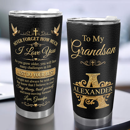 Never Forget How Much I Love You, Personalized Gift For Loved One | Personalized Stainless Steel Tumbler