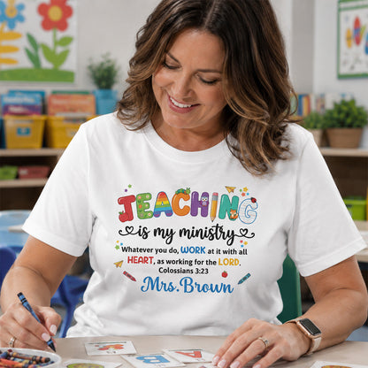 Teaching Is My Ministry, Christian Gift For Teacher | Personalized 2D Unisex T-shirt