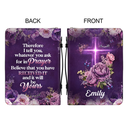 Believe That You Have Received It | Personalized Bible Cover