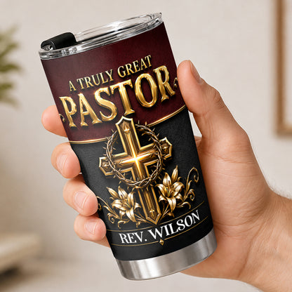 A Truly Great Pastor, Gift For Pastor | Personalized Stainless Steel Tumbler