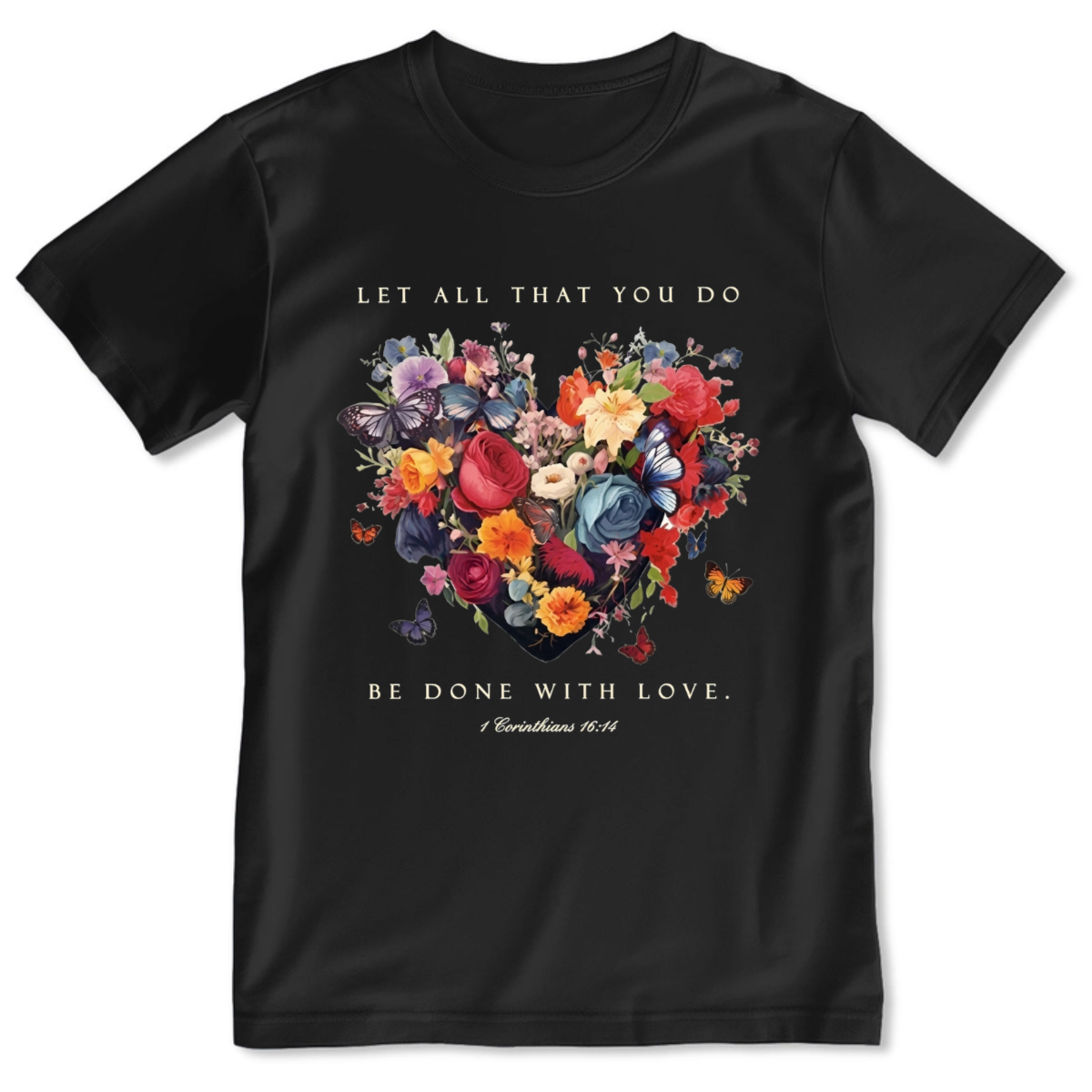 Let All That You Do Be Done With Love | Personalized 2D Unisex T-shirt