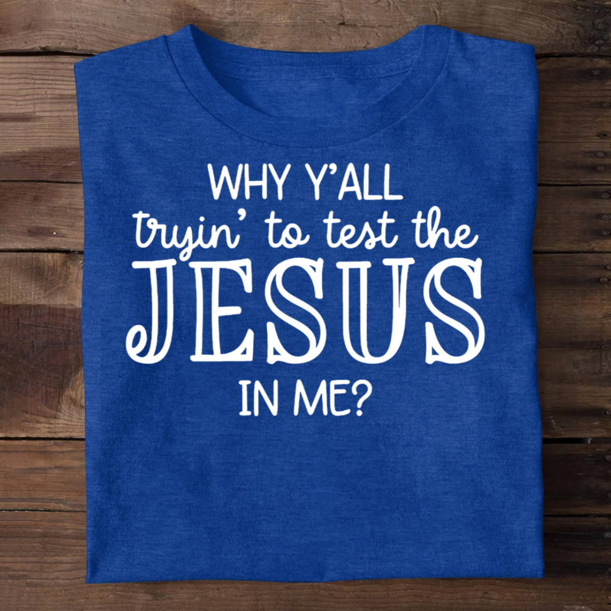 Why Y'all Trying To Test The Jesus In Me | 2D Unisex T-shirt