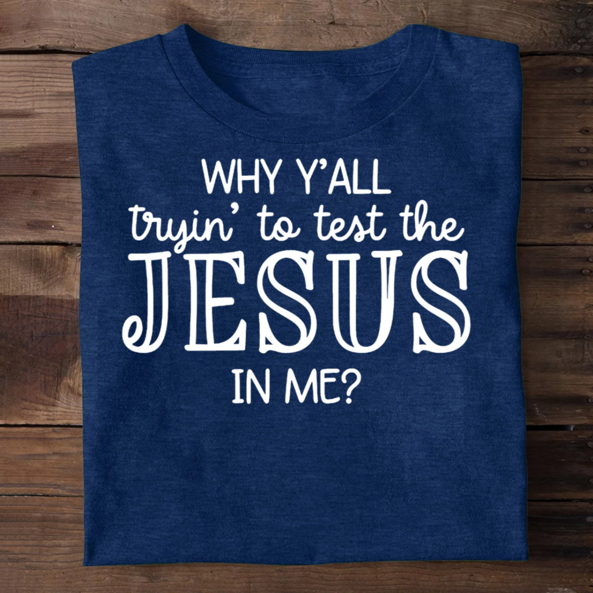 Why Y'all Trying To Test The Jesus In Me | 2D Unisex T-shirt