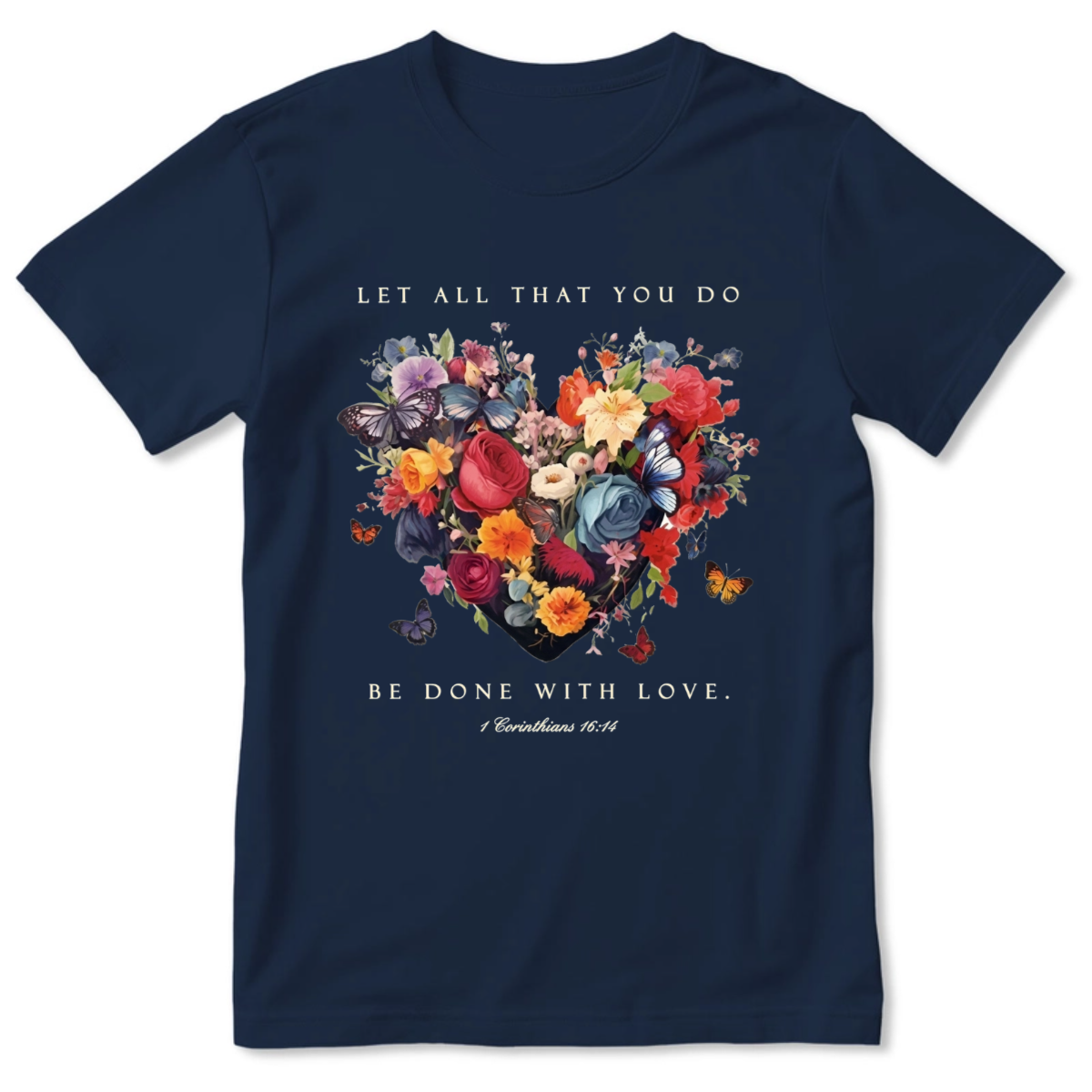 Let All That You Do Be Done With Love | Personalized 2D Unisex T-shirt
