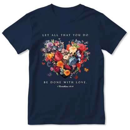 Let All That You Do Be Done With Love | Personalized 2D Unisex T-shirt