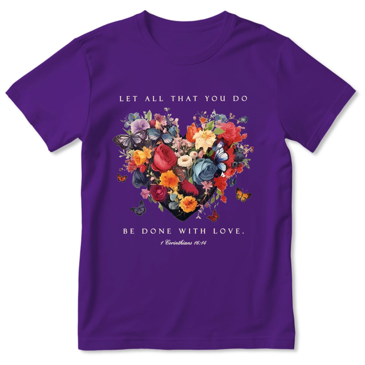 Let All That You Do Be Done With Love | Personalized 2D Unisex T-shirt