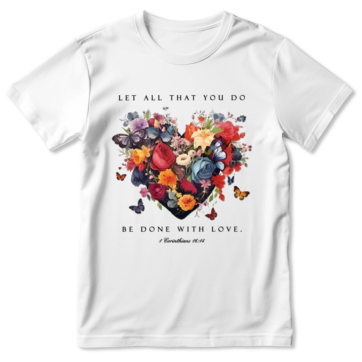 Let All That You Do Be Done With Love | Personalized 2D Unisex T-shirt