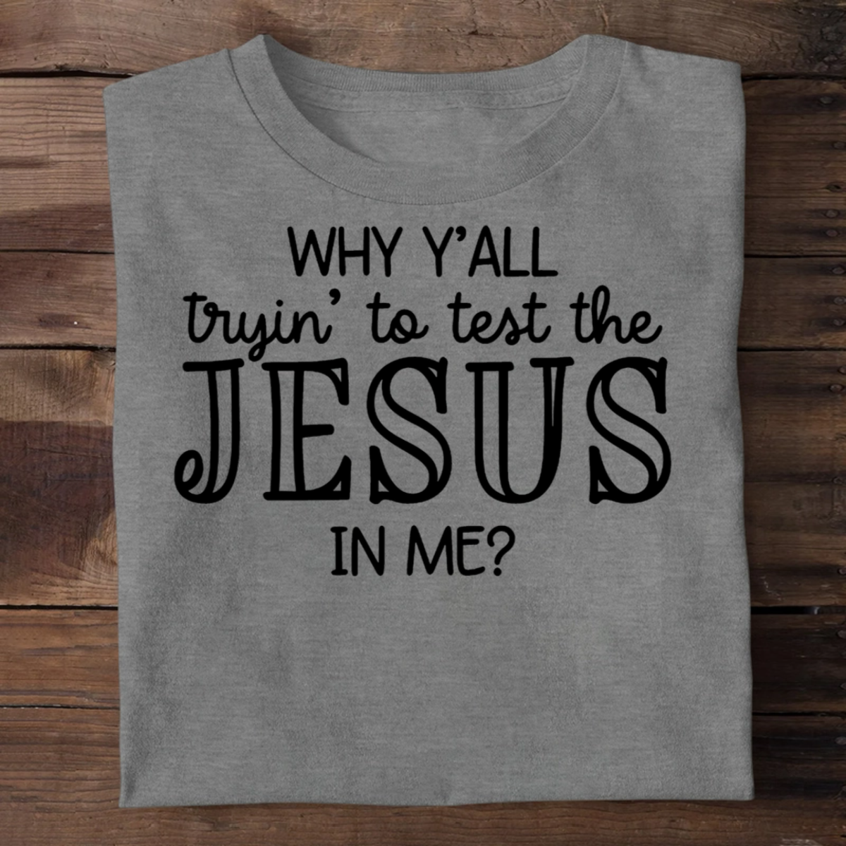 Why Y'all Trying To Test The Jesus In Me | 2D Unisex T-shirt