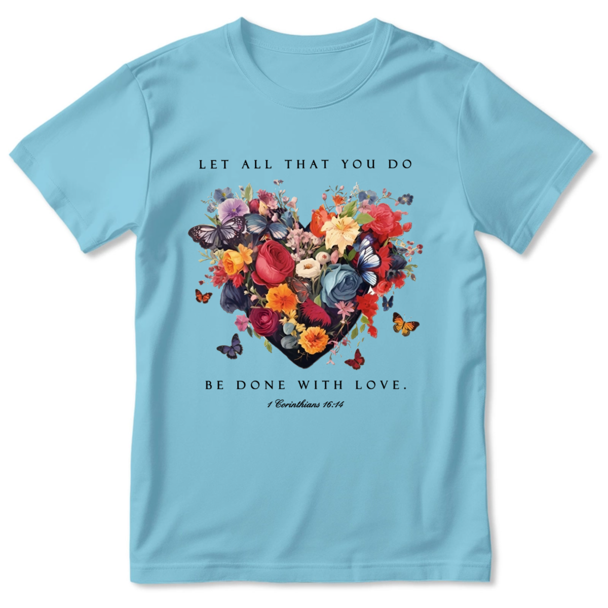 Let All That You Do Be Done With Love | Personalized 2D Unisex T-shirt
