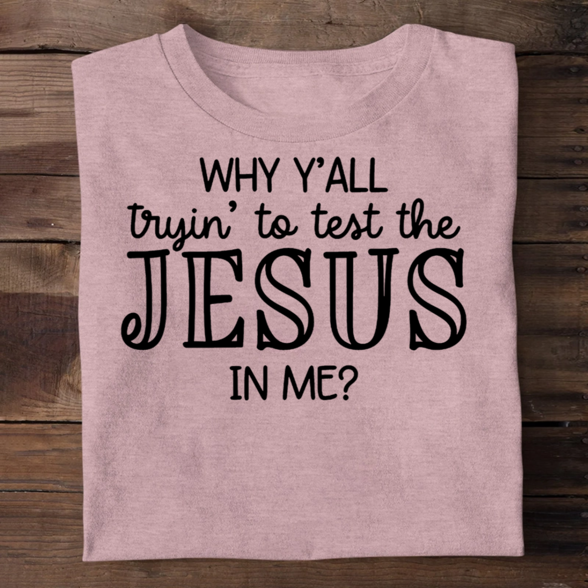 Why Y'all Trying To Test The Jesus In Me | 2D Unisex T-shirt