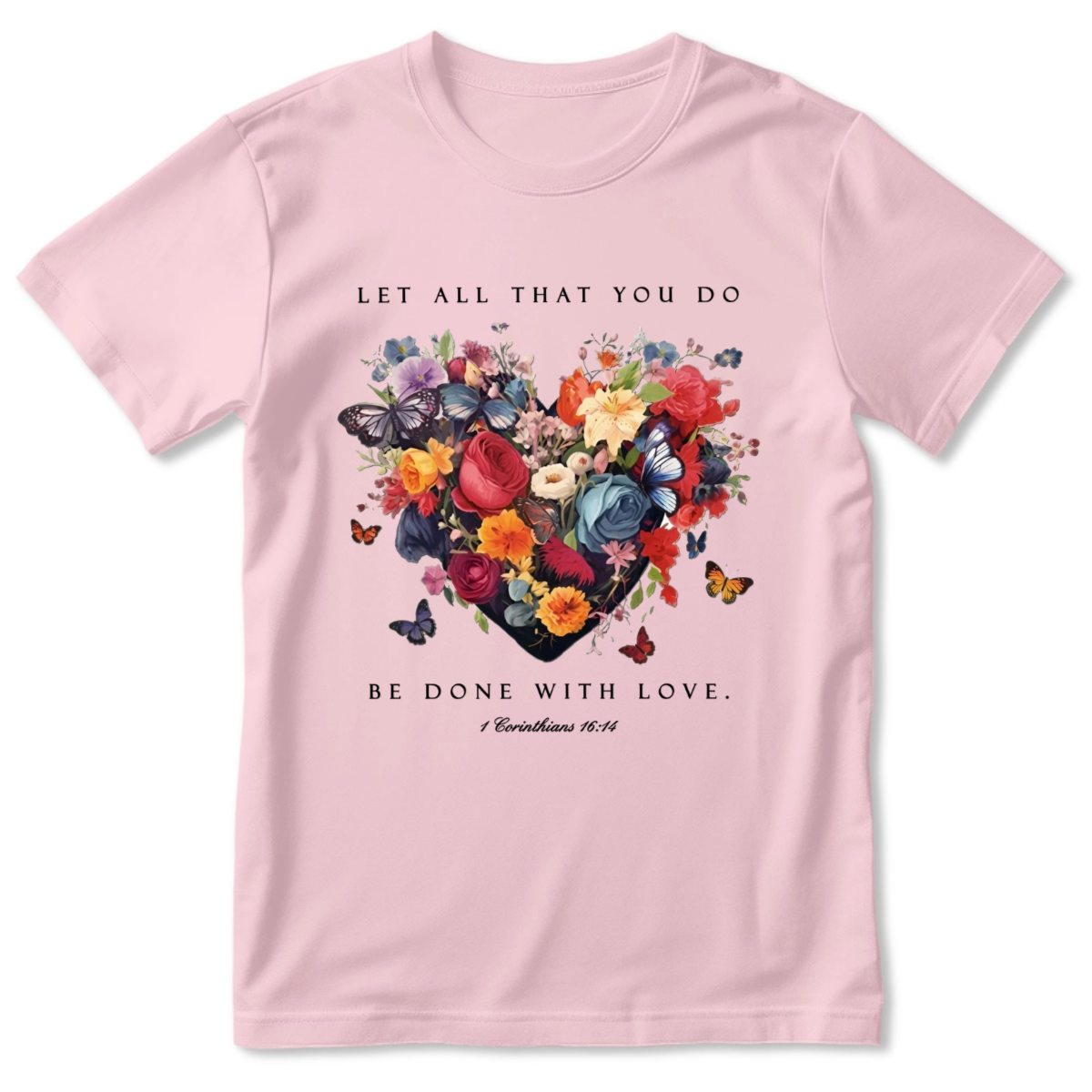 Let All That You Do Be Done With Love | Personalized 2D Unisex T-shirt