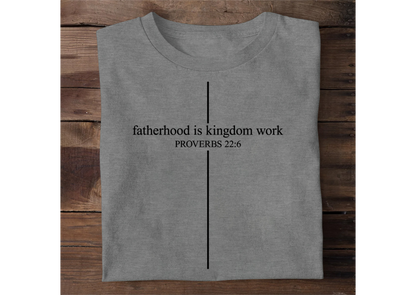 Fatherhood Is Kingdom Work | 2D Unisex T-shirt