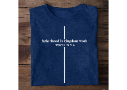 Fatherhood Is Kingdom Work | 2D Unisex T-shirt
