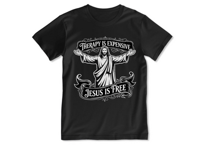 Therapy Is Expensive, Jesus Is Free | 2D Unisex T-shirt