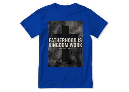 Fatherhood Is Kingdom Work | 2D Unisex T-shirt