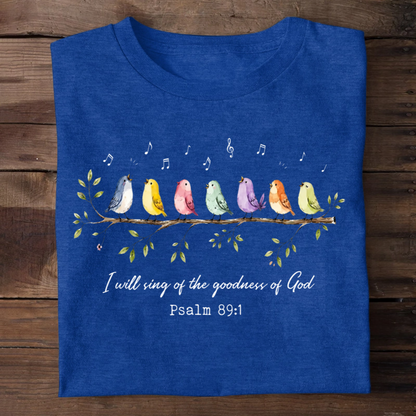 I Will Sing Of The Goodness Of God, Christian Gift | 2D Unisex T-shirt