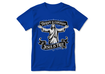 Therapy Is Expensive, Jesus Is Free | 2D Unisex T-shirt