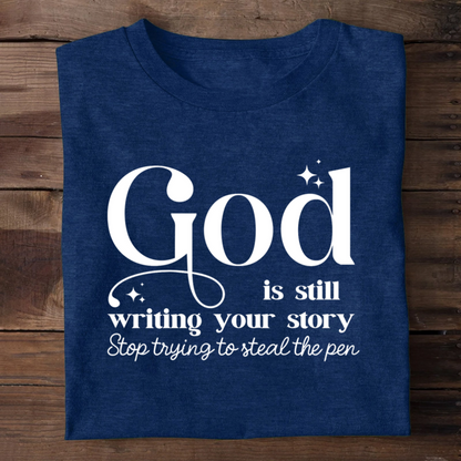 God Is Still Writing Your Story | 2D Unisex T-shirt