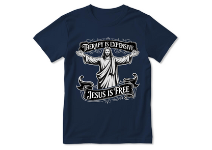 Therapy Is Expensive, Jesus Is Free | 2D Unisex T-shirt