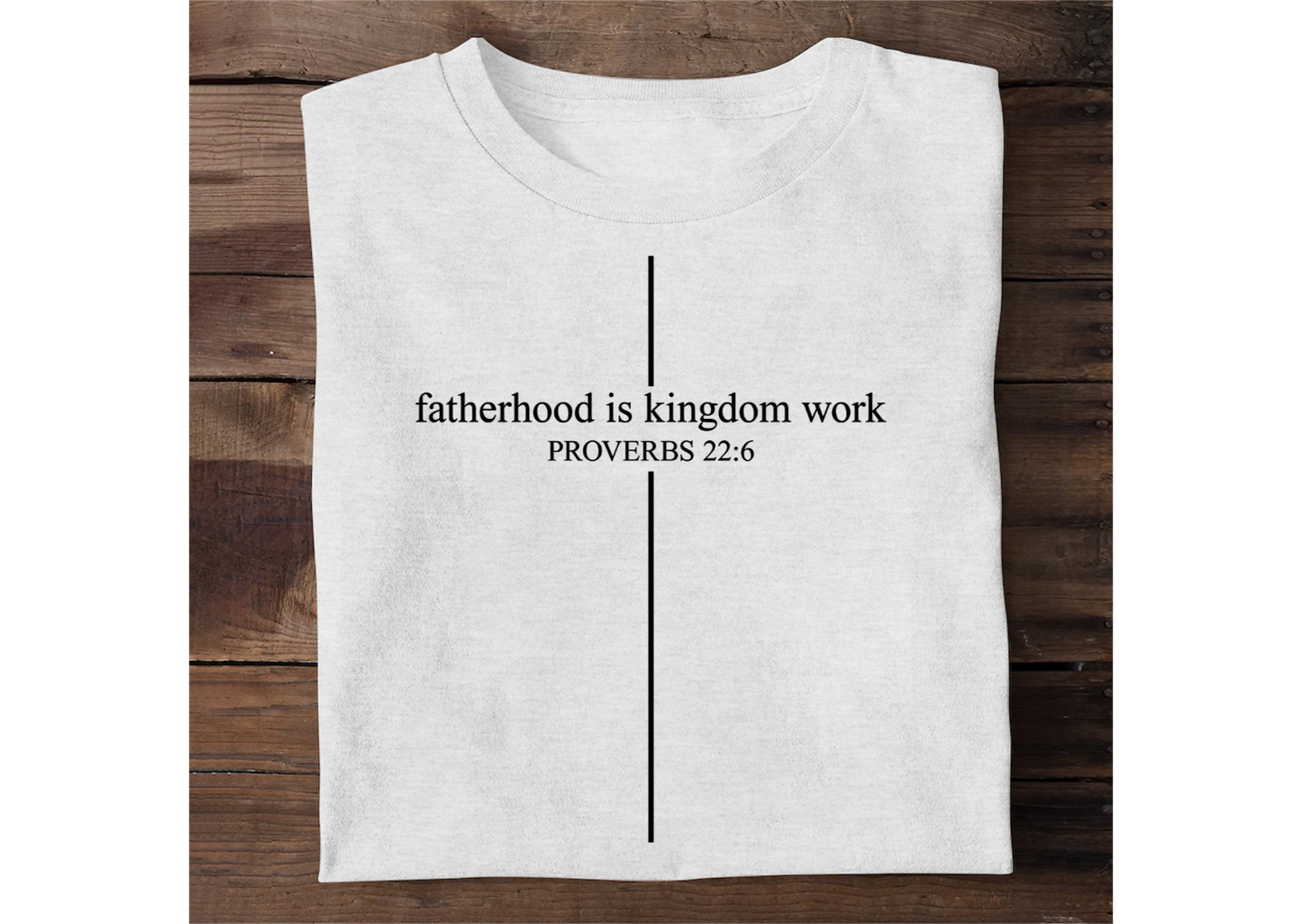 Fatherhood Is Kingdom Work | 2D Unisex T-shirt