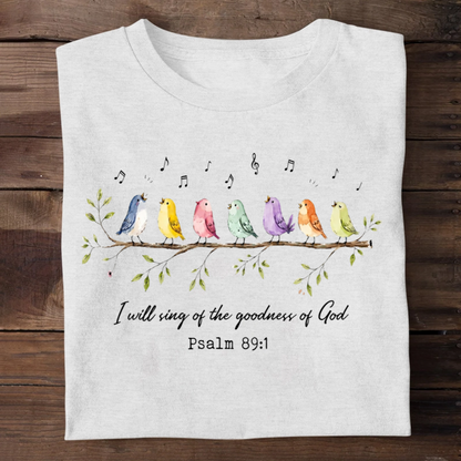 I Will Sing Of The Goodness Of God, Christian Gift | 2D Unisex T-shirt