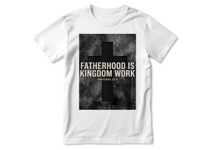 Fatherhood Is Kingdom Work | 2D Unisex T-shirt