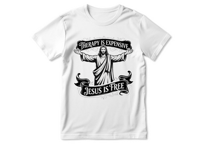 Therapy Is Expensive, Jesus Is Free | 2D Unisex T-shirt
