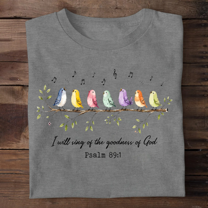 I Will Sing Of The Goodness Of God, Christian Gift | 2D Unisex T-shirt