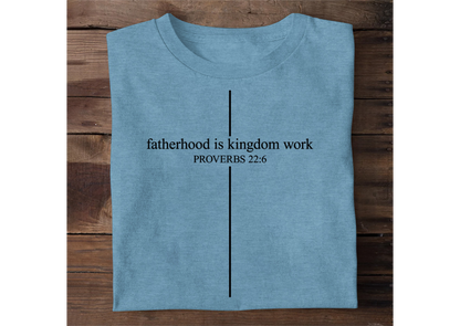 Fatherhood Is Kingdom Work | 2D Unisex T-shirt