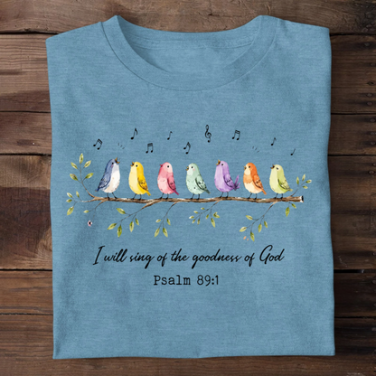 I Will Sing Of The Goodness Of God, Christian Gift | 2D Unisex T-shirt