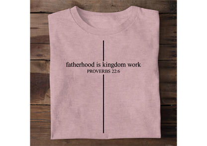 Fatherhood Is Kingdom Work | 2D Unisex T-shirt