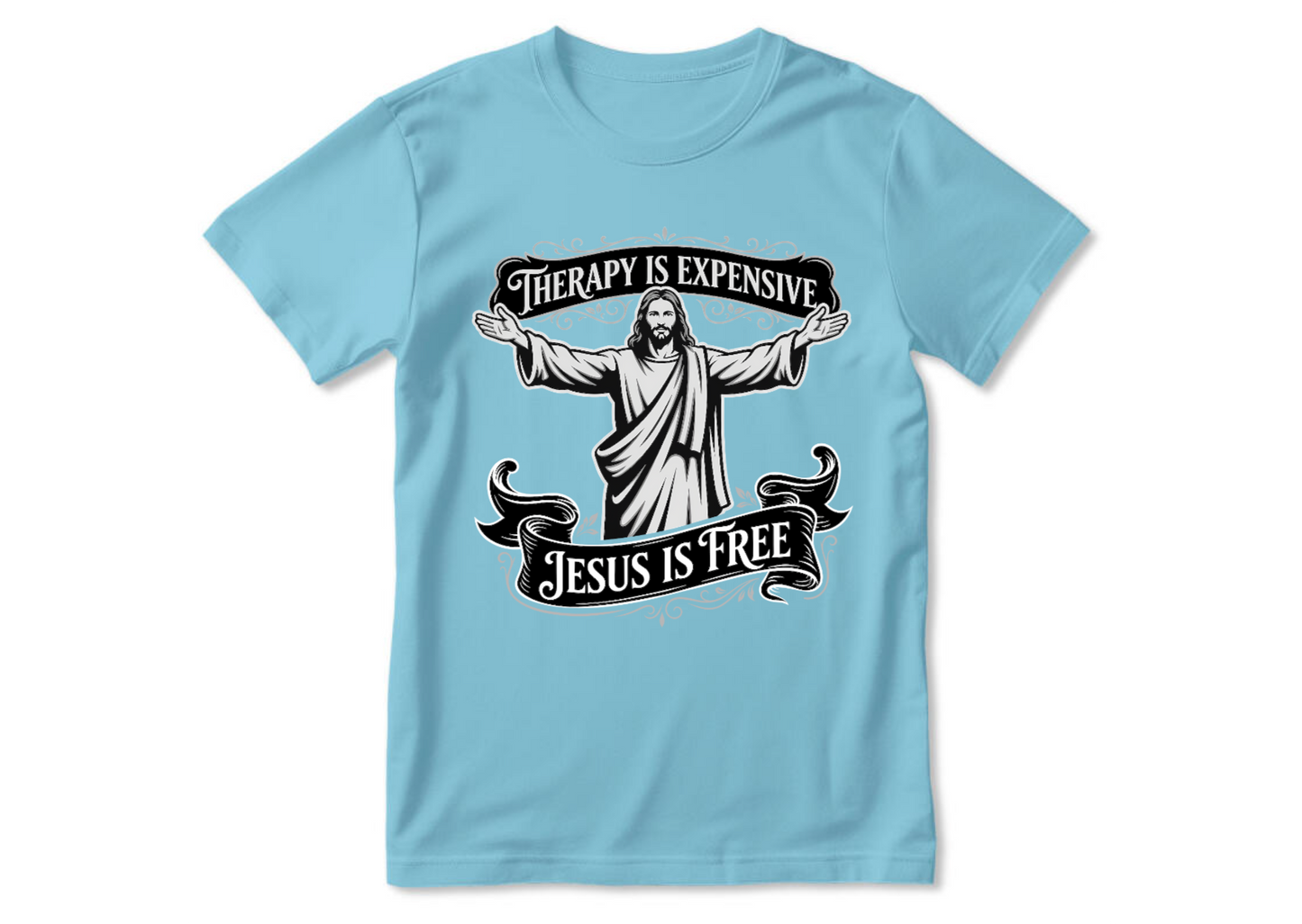 Therapy Is Expensive, Jesus Is Free | 2D Unisex T-shirt