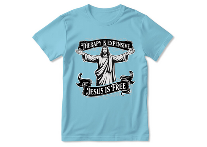 Therapy Is Expensive, Jesus Is Free | 2D Unisex T-shirt